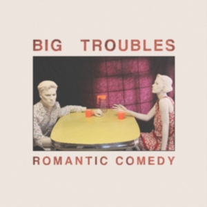Big Troubles - Romantic Comedy i gruppen VINYL hos Bengans Skivbutik AB (3013815)