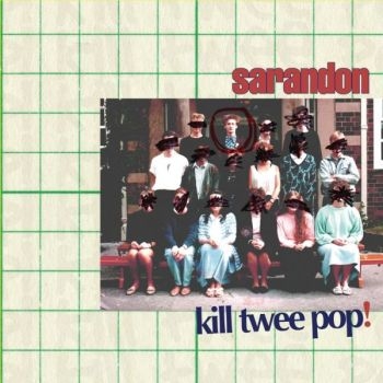 Sarandon - Kill Twee Pop! i gruppen CD / Toppselgere hos Bengans Skivbutik AB (3013867)