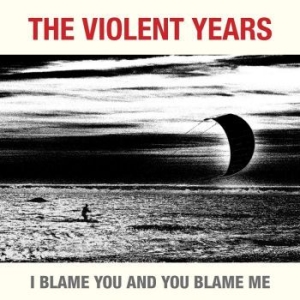 Violent Years - I Blame You And You Blame Me i gruppen -Start BOR1 hos Bengans Skivbutik AB (3014012)