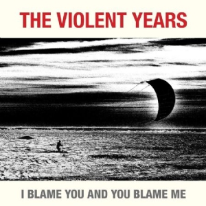 Violent Years - I Blame You And You Blame Me i gruppen -Start BOR1 hos Bengans Skivbutik AB (3014013)