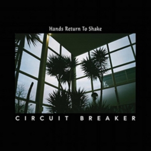 Circuit Breaker - Hands Return To Shake i gruppen VINYL hos Bengans Skivbutik AB (3025130)