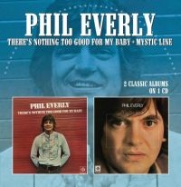 Everly Phil - There's Nothing Too Good For My Bab i gruppen CD hos Bengans Skivbutik AB (3034847)