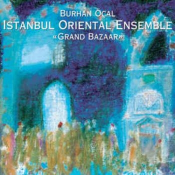 Burhan Öcal And Istanbul Oriental - Grand Bazaar i gruppen CD / Worldmusic/ FolkeMusikkk hos Bengans Skivbutik AB (3042032)