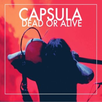 Capsula - Dead Or Alive i gruppen VINYL / Rock hos Bengans Skivbutik AB (3044198)