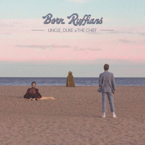 Born Ruffians - Uncle, Duke & The Chief i gruppen VINYL / Toppselgere hos Bengans Skivbutik AB (3050862)