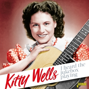 Kitty Wells - I Heard The Jukebox Playing i gruppen CD hos Bengans Skivbutik AB (3071549)