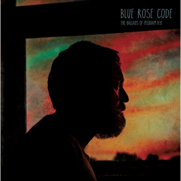 Blue Rose Code - Ballads Of Peckham Rye i gruppen CD / Toppselgere hos Bengans Skivbutik AB (3075187)