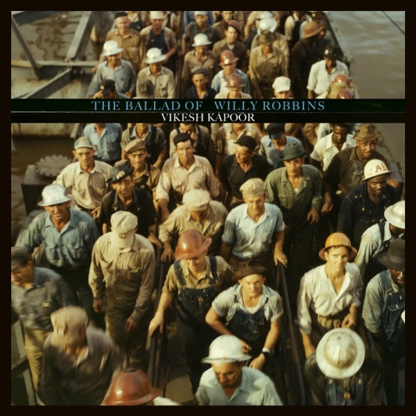 Kapoor Vikesh - Ballad Of Willy Robbins i gruppen CD / Toppselgere hos Bengans Skivbutik AB (3094364)