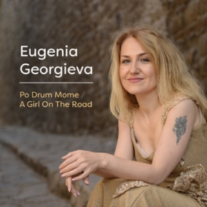Georgieva Eugenia - Po Drum Mome/A Girl On The Road i gruppen CD hos Bengans Skivbutik AB (3099550)