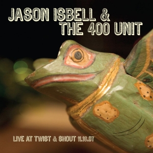Isbell Jason & The 400 Unit - Live From Twist & Shout 11.16.07 i gruppen Minishops / Jason Isbell hos Bengans Skivbutik AB (3110082)