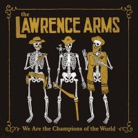 Lawrence Arms The - We Are The Champions Of The World i gruppen CD hos Bengans Skivbutik AB (3110109)