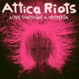 Attica Riots - Love Sunshine & Hysteria i gruppen CD hos Bengans Skivbutik AB (3110185)