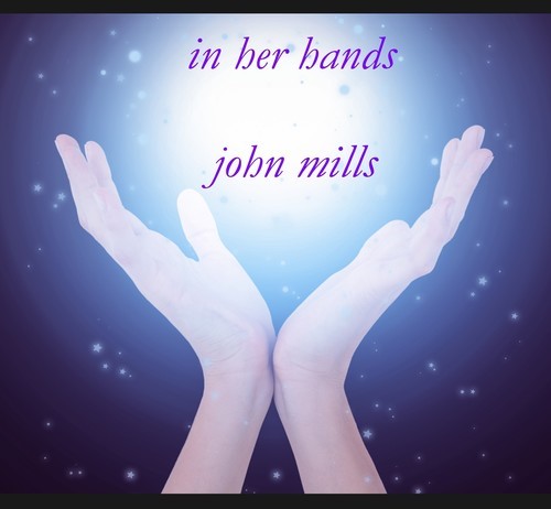 John Mills - In Her Hands i gruppen CD / Pop hos Bengans Skivbutik AB (3113798)