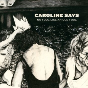Caroline Says - No Fool Like An Old Fool i gruppen CD hos Bengans Skivbutik AB (3118251)