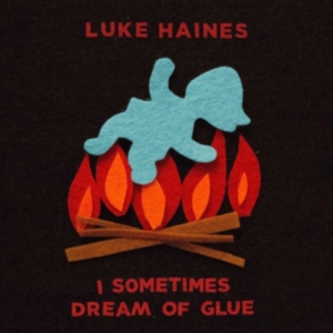 Haines Luke - I Sometimes Dream Of Glue i gruppen CD hos Bengans Skivbutik AB (3118348)