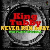 King Tubby - Never Run Away-Dub Plate Specials i gruppen CD hos Bengans Skivbutik AB (3118419)