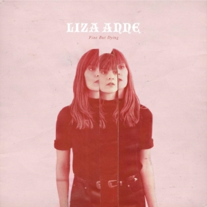 Liza Anne - Fine But Dying (Vinyl) i gruppen VINYL / Pop-Rock hos Bengans Skivbutik AB (3118860)