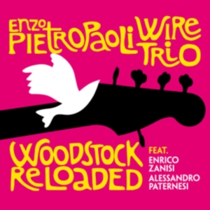 Pietropaoli Enzo & Wire Trio - Woodstock Reloaded i gruppen CD hos Bengans Skivbutik AB (3125109)