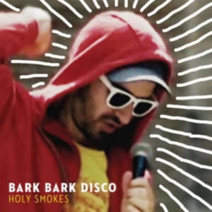 Bark Bark Disco - Holy Smokes i gruppen CD hos Bengans Skivbutik AB (3178279)