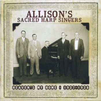 Allison's Sacred Harp Singers - Heaven's My Home 1927-1928 i gruppen CD / Country hos Bengans Skivbutik AB (3205237)