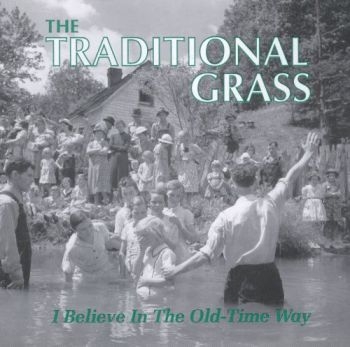 Traditional Grass - I Believe In The Old-Time Way i gruppen CD / Country hos Bengans Skivbutik AB (3205423)