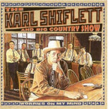 Shiflett Karl And Big Country Show - Worries On My Mind i gruppen CD / Toppselgere hos Bengans Skivbutik AB (3205465)