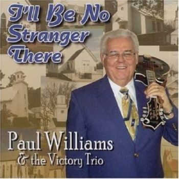 Williams Paul And Victory Trio - I'll Be No Stranger There i gruppen CD / Toppselgere hos Bengans Skivbutik AB (3205475)