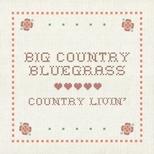 Big Country Bluegrass - Country Livin i gruppen CD hos Bengans Skivbutik AB (3205517)