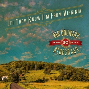 Big Country Bluegrass - Let Them Know I'm From Virginia i gruppen CD hos Bengans Skivbutik AB (3205519)