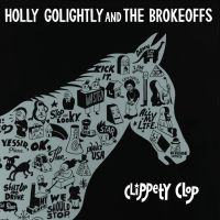 Golightly Holly & The Brokeoffs - Clippety Clop i gruppen VINYL / Rock hos Bengans Skivbutik AB (3206269)