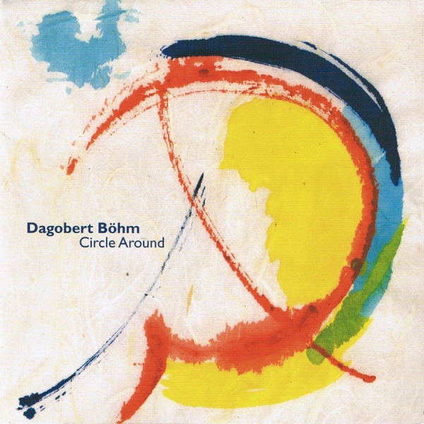 Böhm Dagobert - Circle Around i gruppen CD / Toppselgere hos Bengans Skivbutik AB (3207935)