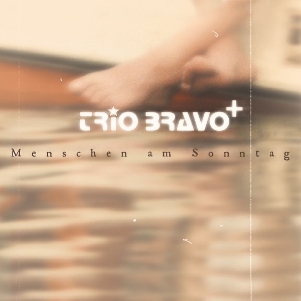 Trio Bravo+ - Menschen Am Sonntag i gruppen CD / Toppselgere hos Bengans Skivbutik AB (3207938)