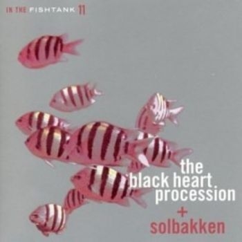 Black Heart Procession + Solbakken - In The Fishtank i gruppen CD / Rock hos Bengans Skivbutik AB (3210108)