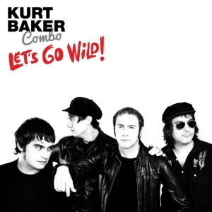 Kurt Baker Combo - Let's Go Wild! i gruppen CD hos Bengans Skivbutik AB (3212042)