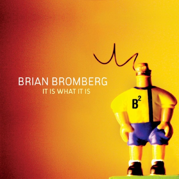 Bromberg Brian - It Is What It Is i gruppen CD hos Bengans Skivbutik AB (3213305)