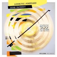 Symphonic Jazz Orchestra - Looking Forward, Looking Back i gruppen CD hos Bengans Skivbutik AB (3213931)