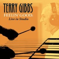 Gibbs Terry - Feelin' Good: Live In Studio i gruppen CD hos Bengans Skivbutik AB (3215694)