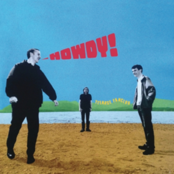 Teenage Fanclub - Howdy! (Remastered) i gruppen VINYL / Toppselgere hos Bengans Skivbutik AB (3248218)