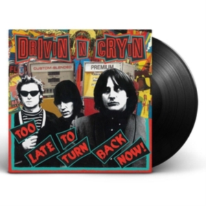 Drivin N Cryin - Too Late To Turn Back Now i gruppen VINYL hos Bengans Skivbutik AB (3264417)