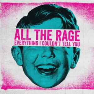 All The Rage - Everything I Couldn't Tell You i gruppen Annet /  hos Bengans Skivbutik AB (3264503)