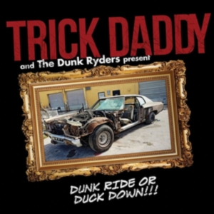 Trick Daddy - Dunk Ride Or Duck Down i gruppen CD / Hip Hop-Rap hos Bengans Skivbutik AB (3274057)