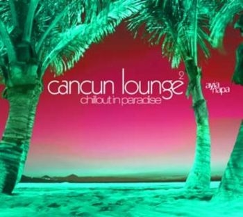 Various Artists - Cancun Lounge 2 i gruppen CD / Toppselgere hos Bengans Skivbutik AB (3277903)