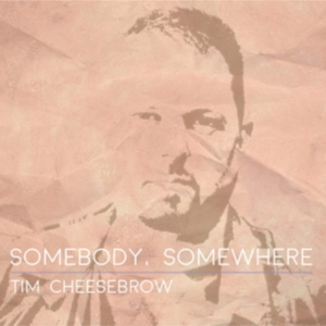 Cheesebrow Tim - Somebody, Somewhere i gruppen CD hos Bengans Skivbutik AB (3277930)