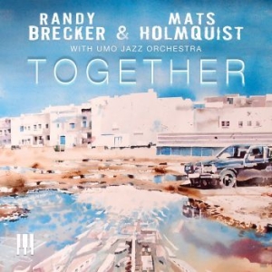 Brecker Randy & Mats Holmquist - Together (With Umo Jazz Orchestra) i gruppen CD hos Bengans Skivbutik AB (3277981)
