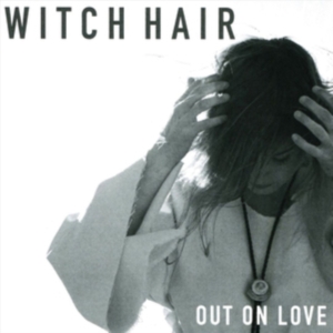Witch Hair - Out On Love i gruppen CD hos Bengans Skivbutik AB (3277989)