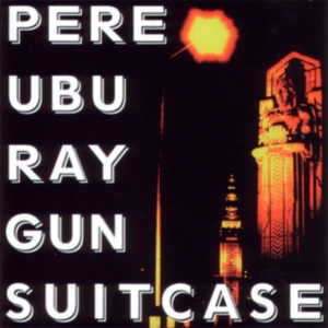 Pere Ubu - Raygun Suitcase i gruppen CD hos Bengans Skivbutik AB (3278036)
