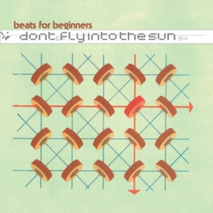 Beats For Beginners - Don't Fly Into The Sun i gruppen Annet /  hos Bengans Skivbutik AB (3278067)
