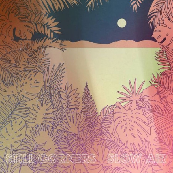 Still Corners - Slow Air i gruppen VINYL / Rock hos Bengans Skivbutik AB (3278212)