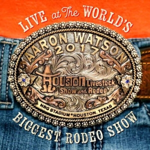 Aaron Watson - Live At The World's Biggest Ro i gruppen CD hos Bengans Skivbutik AB (3301582)