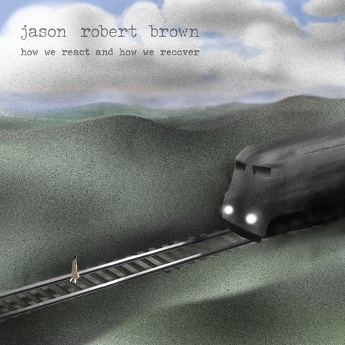 Jason Robert Brown - How We React And How We Recove i gruppen CD / Pop hos Bengans Skivbutik AB (3302385)